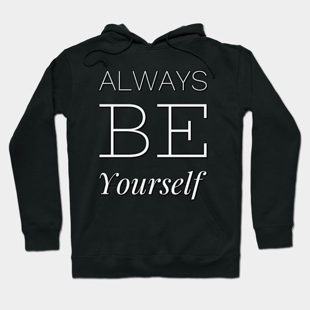 Always be yourself Hoodie by BoogieCreates